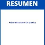 Administracion En Mexico Resumen